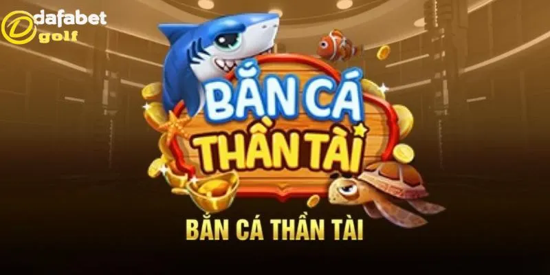 Tìm hiểu về game Bắn Cá Thần Tài
