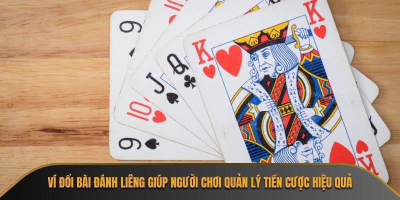 Ví đổi bài đánh liêng giúp người chơi quản lý tiền cược hiệu quả