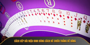 Cách xếp bài Mậu Binh