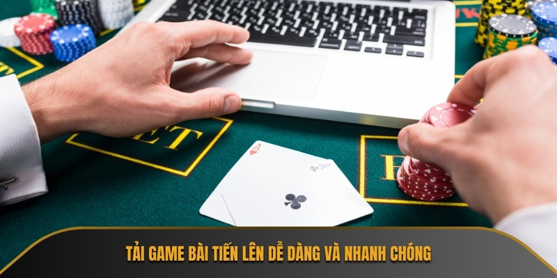 Tải game bài Tiến Lên dễ dàng và nhanh chóng