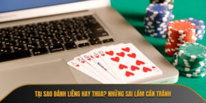 Tại sao đánh Liêng hay thua