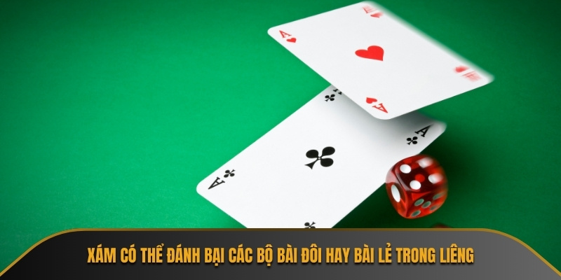 Xám có thể đánh bại các bộ bài đôi hay bài lẻ trong Liêng